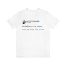 Load image into Gallery viewer, She Belongs To The Streets Tweet Tee
